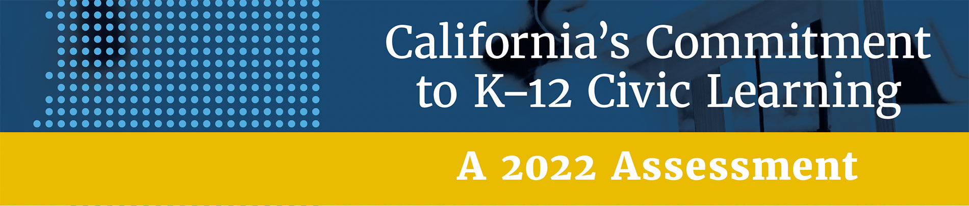 California’s Commitment to K-12 Civic Learning: A 2022 Assessment